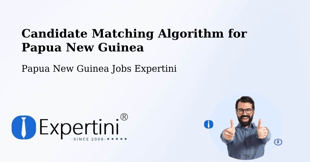 Candidate Matching Algorithm Overview – Vanimo Green - Papua New Guinea Jobs Expertini