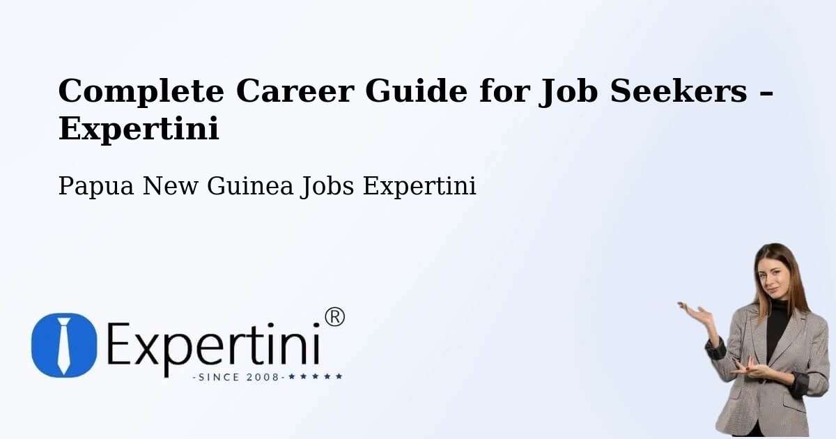 Career Guide for Job Seekers – Vanimo Green - Vanimo Green, Papua New Guinea Jobs Expertini