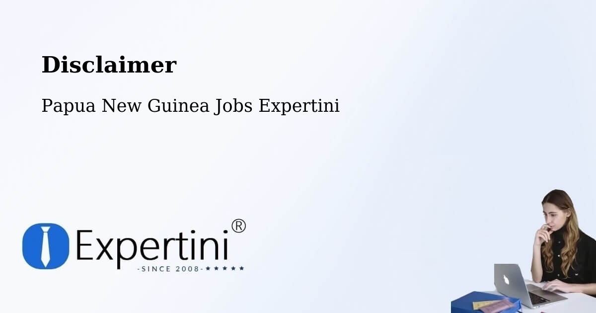 Disclaimer – Vanimo Green - Papua New Guinea Jobs Expertini