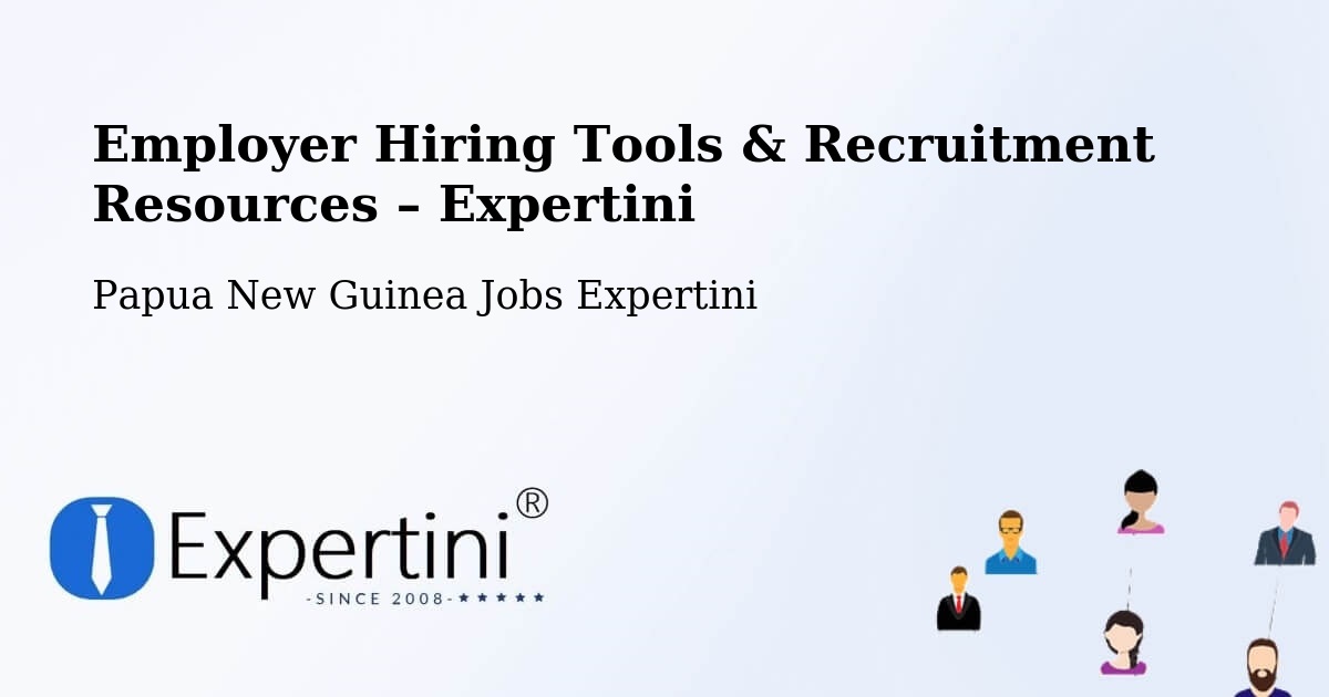 Employer Hiring Tools & Recruitment Resources – Vanimo Green - Vanimo Green, Papua New Guinea Jobs Expertini
