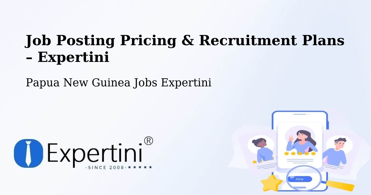 Job Posting Pricing & Recruitment Plans – Vanimo Green - Vanimo Green, Papua New Guinea Jobs Expertini