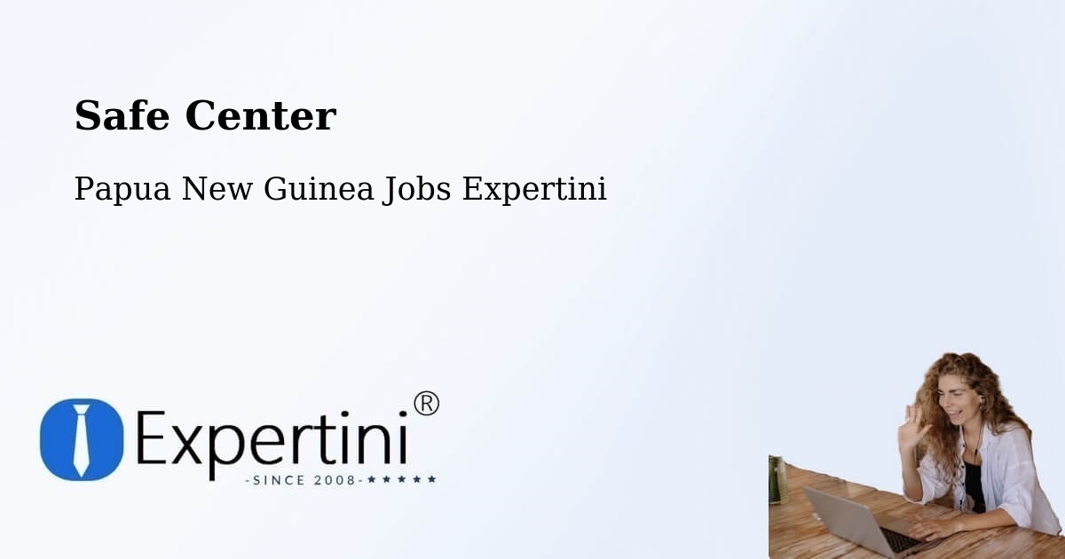 Safety Center – Vanimo Green - Papua New Guinea Jobs Expertini