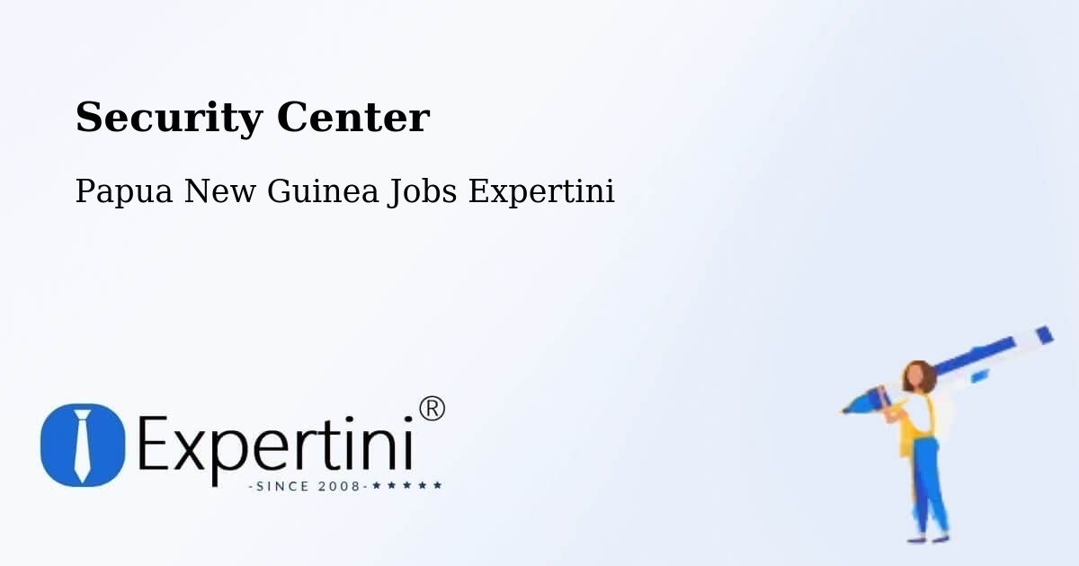 Security & Compliance – Vanimo Green - Papua New Guinea Jobs Expertini